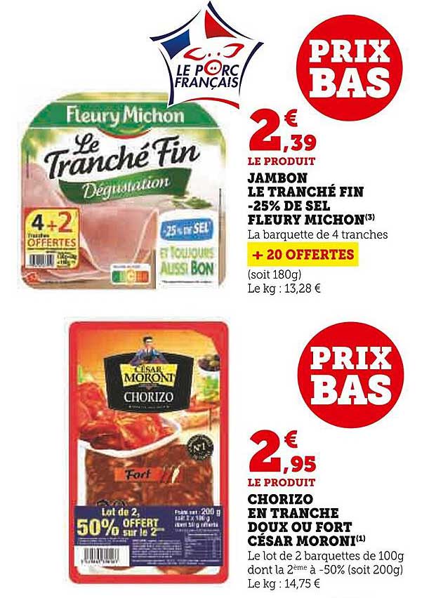 jambon le tranché fin -25% de sel fleury michon, chorizo en tranche doux ou fort césar moroni