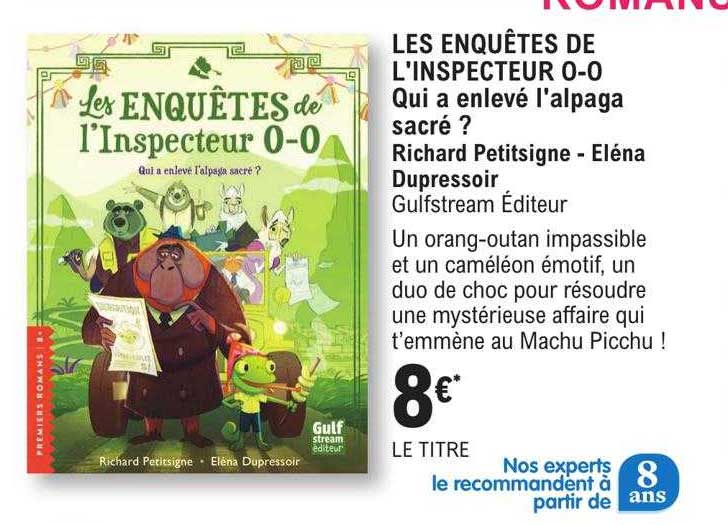 les enquêtes de l'inspecteur o-o qui a enlevé l'alpaga sacré ? richard petitsigne - eléna duprossoir - gulfstream éditeur