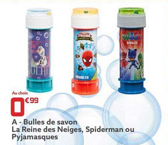 bulles de savon la reine des neiges, spiderman ou pyjamasques