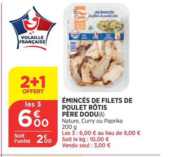 émincés de filets de poulet rôtis père dodu 2+1 offert