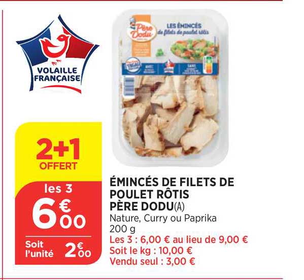 émincés de filets de poulet rôtis père dodu 2+1 offert