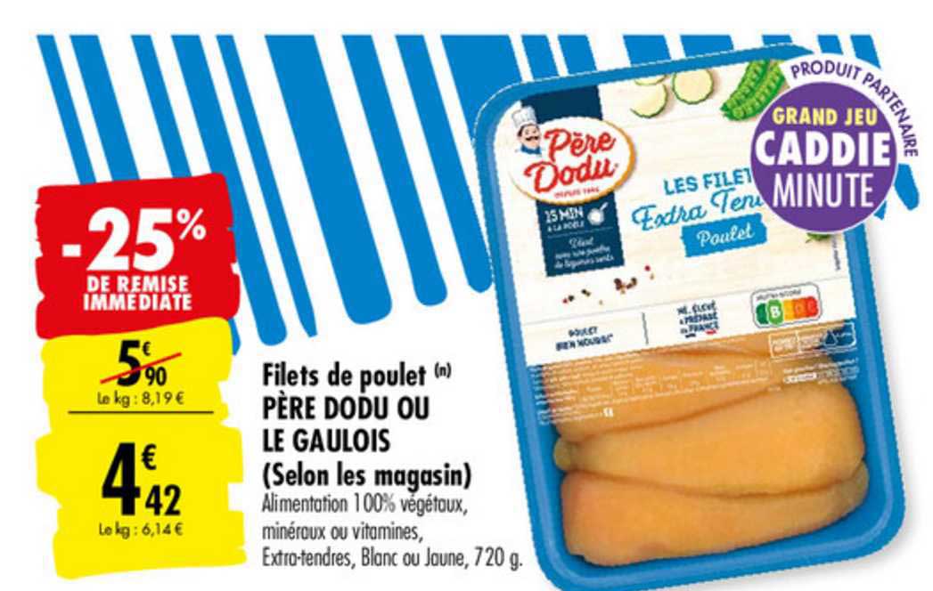 filets de poulet père dodu ou le gaulois -25% de remise immédiate