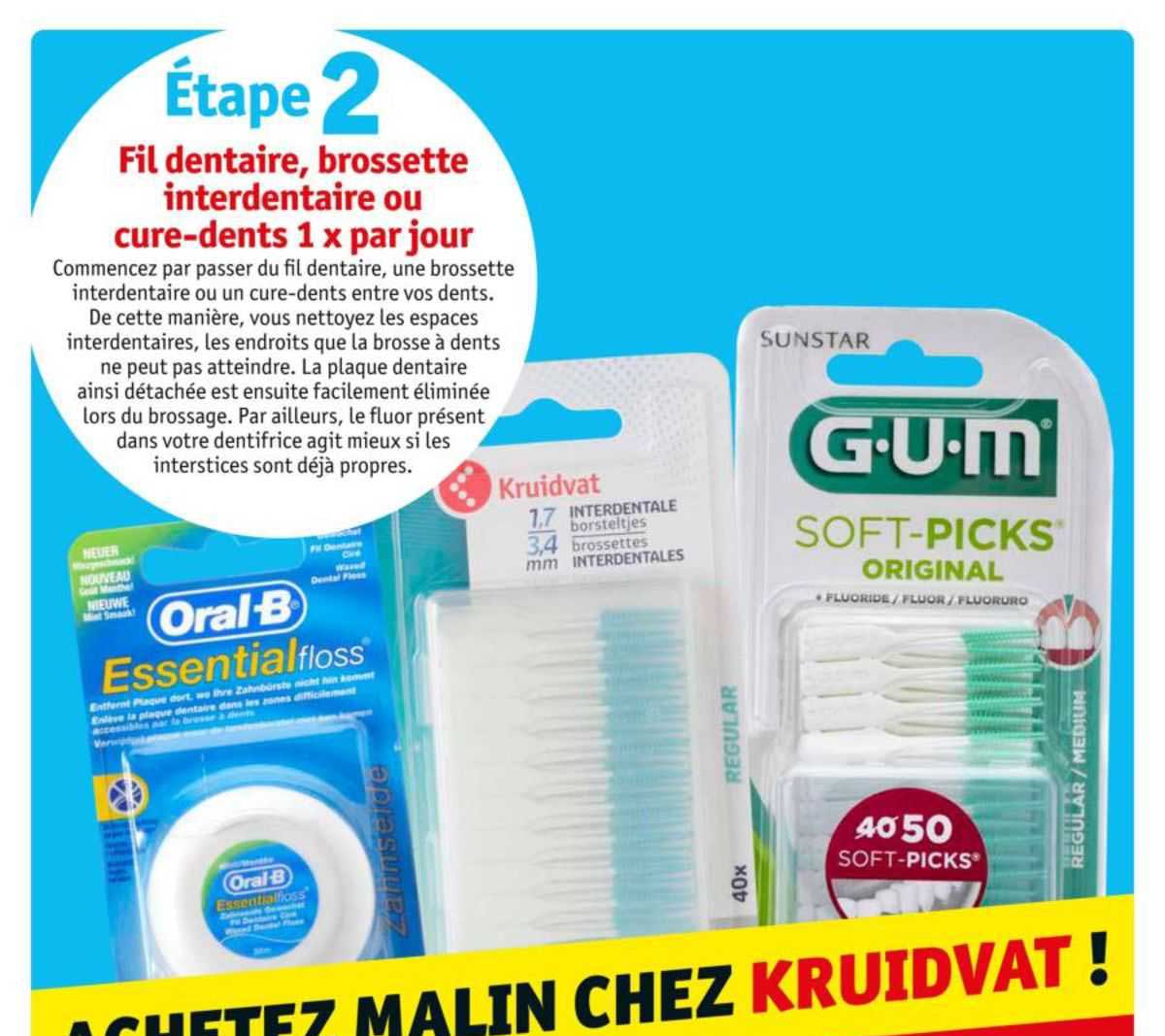 fil dentaire, brossette interdentaire ou cure-dents 1 x  par jour