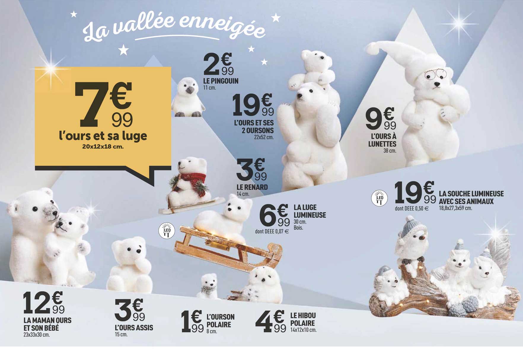 l'ours et sa luge, le pingouin, l'ours et ses 2 oursons, l'ours à lunettes, le renard, la luge lumineuse, la souche lumineuse avec ses animaux, la maman ours et son bébé, l'ours assis, l'ourson polair