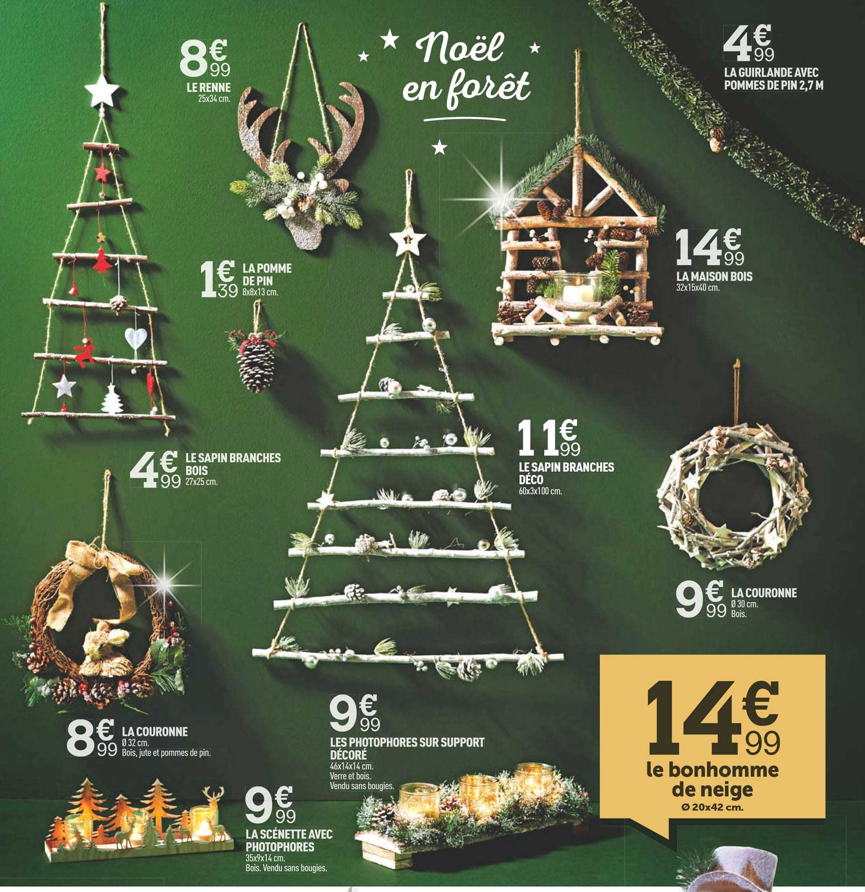 la renne, la pomme de pin, le sapin branches bois, la couronne, la scénette avec photophores, les photophores sur support, le sapin branches décor, la maison bois, la guirlande avec pommes de pin 2,7