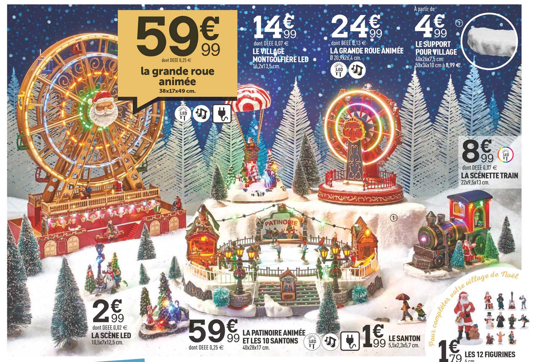 le village montgolfière led, la grande roue animée, le support pour village, la scène led, la patinoire animée et les 10 santons, le santon, les 12 figurines, la scénette train