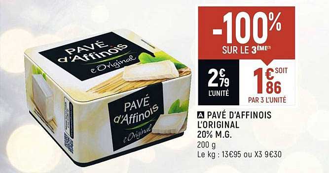 pavé d'affinois l'original 20% m.g. -100% sur le 3ème