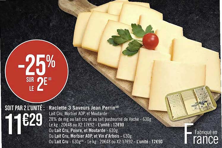 raclette 3 saveurs jean perrin ou lait cru, poivre, et moutarde, ou lait cru, morbier aop et vin d'arbois ou lait cru