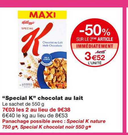 "special k" chocolat au lait -50% sur le 2ème article immédiatement