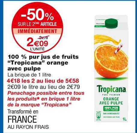 100% pur jus de fruits "tropicana" orange avec pulpe -50% sur le 2ème article immédiatement