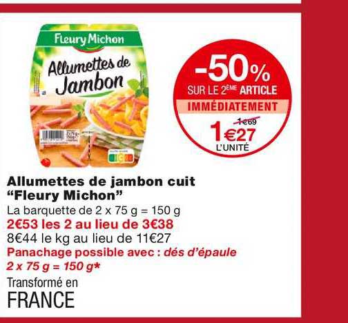allumettes de jambon cuit "fleury michon" -50% sur le 2ème article immédiatement