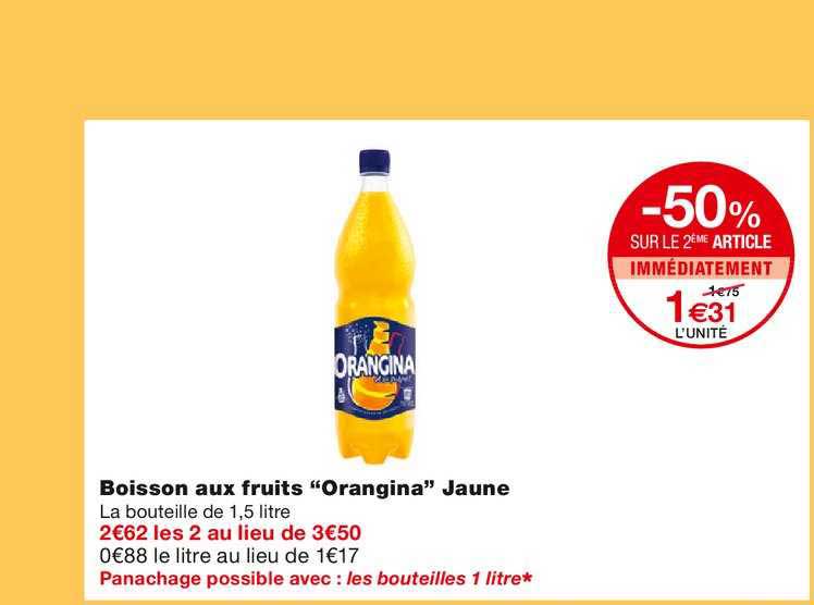 boissons aux fruits "orangina" jaune -50% sur le 2ème article immédiatement