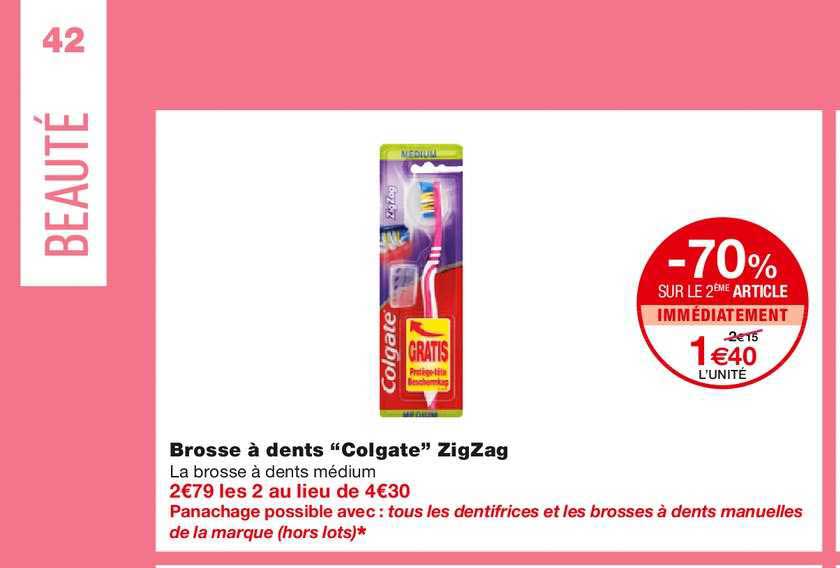 brosse à dents "colgate" zigzag -70% sur le 2ème article immédiatement