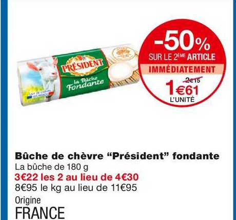 bûche de chèvre "président" fondante -50% sur le 2ème article immédiatement
