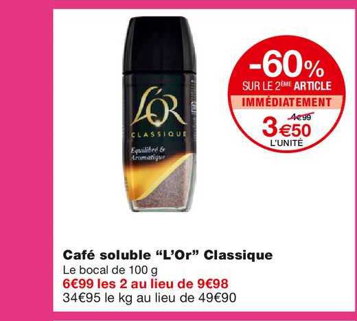 café soluble "l'or" classique -60% sur le 2ème article immédiatement