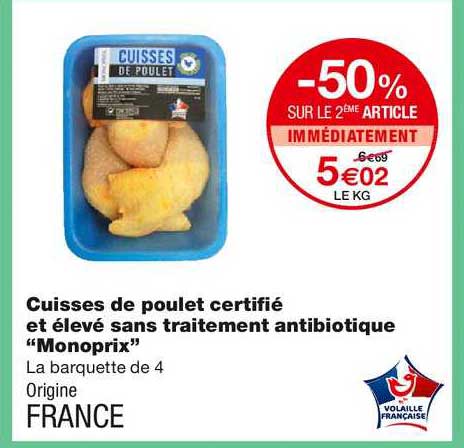 cuisses de poulet certifié et élevé sans traitement antibiotique "monoprix" -50% sur le 2ème article immédiatement