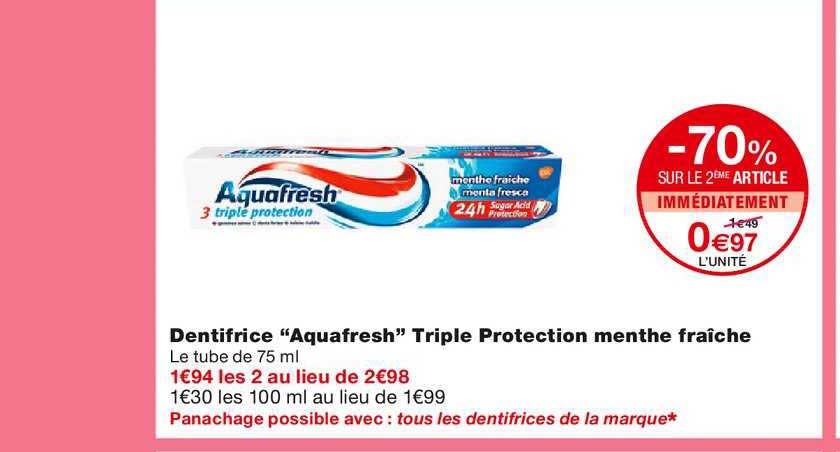 dentifrice "aquafresh" triple protection menthe fraîche -70% sur le 2ème article immédiatement