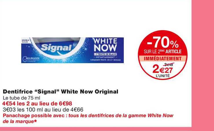 dentifrice "signal" white now original -70% sur le 2ème article immédiatement