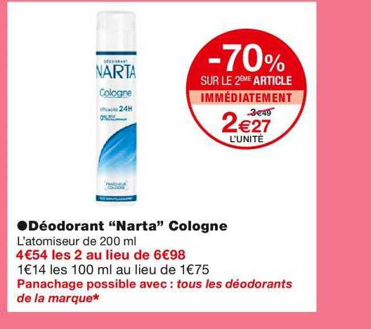 déodorant "narta" cologne -70% sur le 2ème article immédiatement