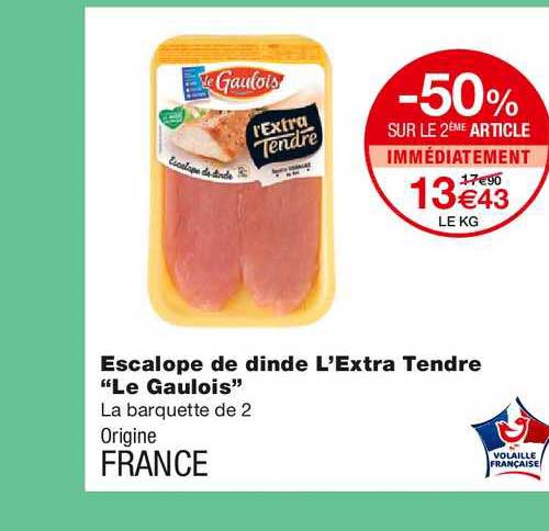 Escalope De Dinde L'extra Tendre "le Gaulois" -50% Sur Le 2ème Article Immédiatement