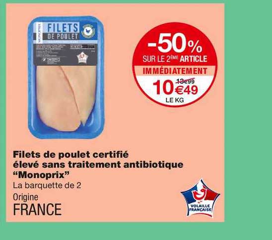filets de poulet certifié élevé sans traitement antibiotique "monoprix" -50% sur le 2ème article immédiatement