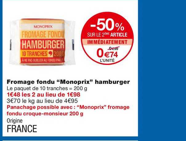 fromage fondu "monoprix" hamburger -50% sur le 2ème article immédiatement