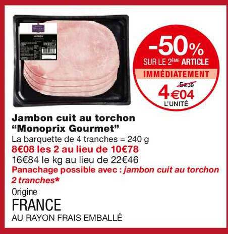 jambon cuit au torchon "monoprix gourmet" -50% sur le 2ème article immédiatement