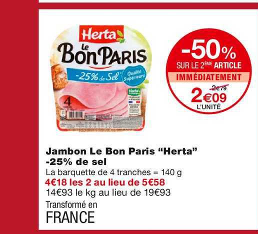 jambon le bon paris "herta" moins 25% de sel -50% sur le 2ème article immédiatement
