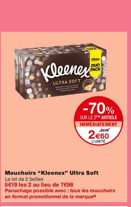 mouchoirs "kleenex" ultra soft -70% sur le 2ème article immédiatement