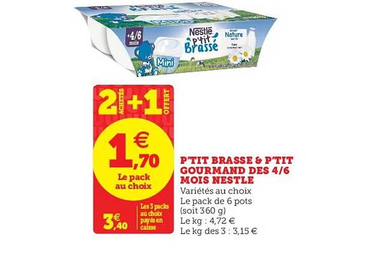 P'tit Brassé & P'tit Gourmand Dès 4 6 Mois Nestlé 2 Achetés + 1 Offert