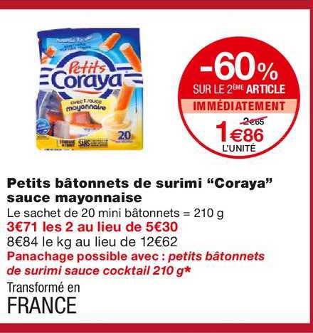petits bâtonnets de surimi "coraya" sauce mayonnaise -60% sur le 2ème article immédiatement