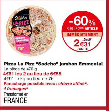 pizza la pizz "sodebo" jambon emmental -60% sur le 2ème article immédiatement