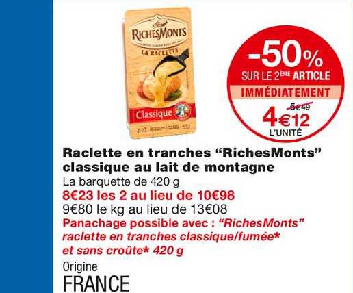 raclette en tranches "richesmonts" classique au lait de montagne -50% sur le 2ème article immédiatement