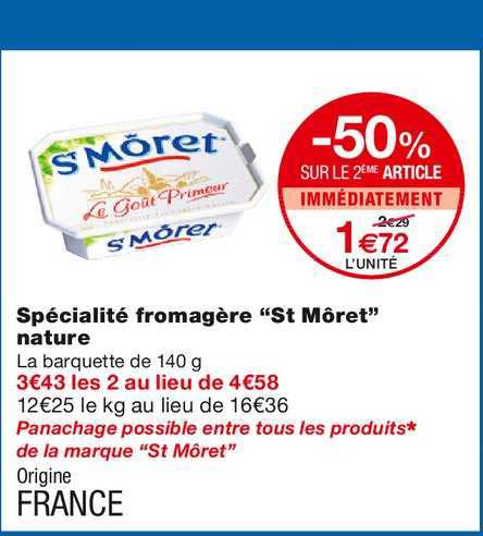 spécialité fromagère "st môret" nature -50% sur le 2ème article immédiatement
