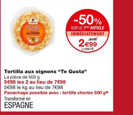 tortilla aux oignons "te gusta" -50% sur le 2ème article immédiatement
