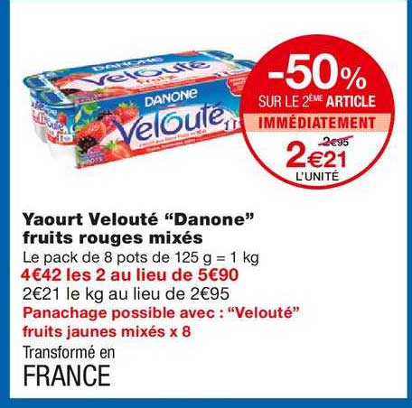 yaourt velouté "danone" fruits rouges mixés -50% sur le 2ème article immédiatement