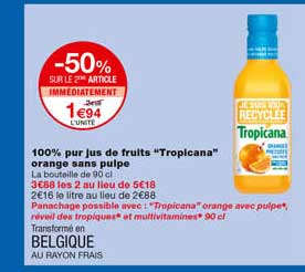 100% pur jus de fruits "tropicana" orange sans pulpe -50% sur le 2eme article immédiatement