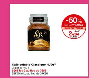 café soluble classique "l'or" -50% sur le 2eme article immédiatement