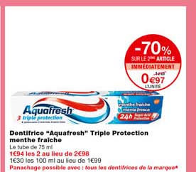 dentifrice "aquafresh" triple protection menthe fraiche -70% sur le 2eme article immédiatement