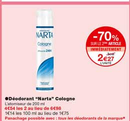 déodorant "narta" cologne -70% sur le 2eme article immédiatement
