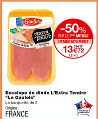 escalope de dinde l'extra tendre "le gaulois" -50% sur le 2eme article immédiatement