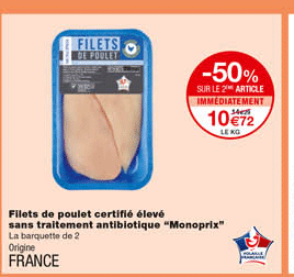 filets de poulet certifié élevé sans traitement antibiotique "monoprix" -50% sur le 2eme article immédiatement