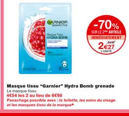 masque tissu "garnier" hydra bomb grenade -70% sur le 2eme article immédiatement