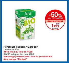 persil bio surgelé "darégal" -50% sur le 2eme article immédiatement