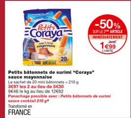petits bâtonnets de surimi "coraya" sauce mayonnaise -50% sur le 2eme article immédiatement
