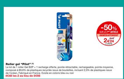 roller gel "pilot -50% sur le 2eme article immédiatement"