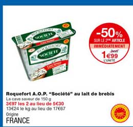 roquefort a.o.p. "société" au lait de brebis -50% sur le 2eme article immédiatement