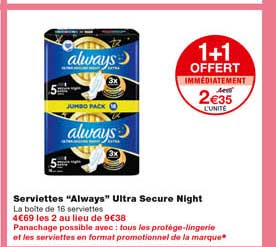serviettes "always" ultra secure night 1+1 offert immédiatement