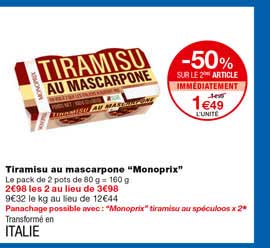 tiramisu au mascarpone "monoprix" -50% sur le 2eme article immédiatement