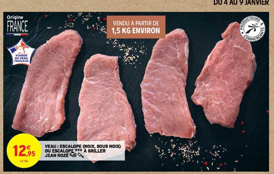 veau : escalope (noix, sous noix) ou escalope *** à griller jean rozé